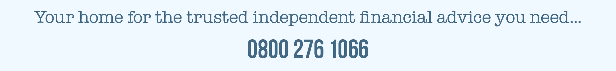 Your home for the trusted independent financial advice you need... : 0800 276 1066